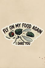 Load image into Gallery viewer, Fly On My Food Again, I Dare You Over Reactor
