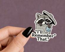 Load image into Gallery viewer, I'll Remember That Raccoon Dark Humor Animal Stickers