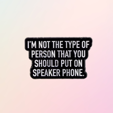 Load image into Gallery viewer, I'm Not The Type Of Person That You Should Put On Speaker Phone Enamel Pin - Pro Eyelash Extensions