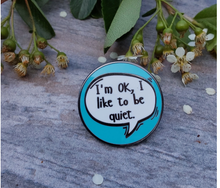 Load image into Gallery viewer, I’m Ok, I Like To Be Quiet Shy Mental Health Self Awareness Enamel Pin - Pro Eyelash Extensions