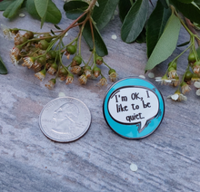 Load image into Gallery viewer, I’m Ok, I Like To Be Quiet Shy Mental Health Self Awareness Enamel Pin - Pro Eyelash Extensions