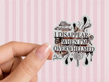 Load image into Gallery viewer, I Disappear When I'm Overwhelmed it's a pattern - Just a Girl (Unfortunately)