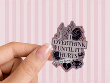 Load image into Gallery viewer, I Overthink Until It Hurts every time - Just a Girl (Unfortunately)