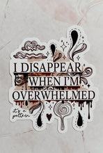 Load image into Gallery viewer, I Disappear When I'm Overwhelmed it's a pattern - Just a Girl (Unfortunately)