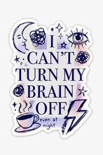 Load image into Gallery viewer, I Can't Turn My Brain Off even at night - Just a Girl (Unfortunately)