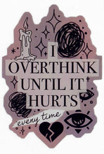 Load image into Gallery viewer, I Overthink Until It Hurts every time - Just a Girl (Unfortunately)