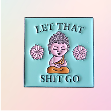 Load image into Gallery viewer, Let That Shit Go Buddha Pin - Pro Eyelash Extensions