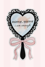 Load image into Gallery viewer, Mirror, Mirror I Am Enough Coquette Girly Memo