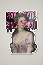 Load image into Gallery viewer, Problematic Since Birth Historically Petty Aristocrats