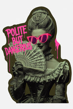 Load image into Gallery viewer, Polite But Dangerous Historically Petty Aristocrats