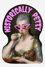 Load image into Gallery viewer, Historically Petty Dramatic Aristocrats