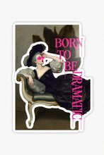 Load image into Gallery viewer, Born To Be Dramatic Historically Petty Aristocrats