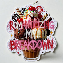 Load image into Gallery viewer, Romanticizing My Breakdown Ice Cream Sunday Pretty But Unwell