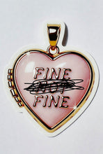 Load image into Gallery viewer, Fine Not Fine Heart Locket Pretty But Unwell