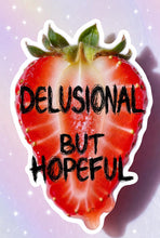 Load image into Gallery viewer, Delusional But Hopeful Strawberry Pretty But Unwell