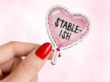 Load image into Gallery viewer, Stable-ish Heart Balloon Mental Health Pretty But Unwell