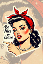 Load image into Gallery viewer, Be Nice Or Leave PinUp Feminist Sass