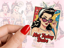 Load image into Gallery viewer, Not Today Babe Pinup Feminist Sass