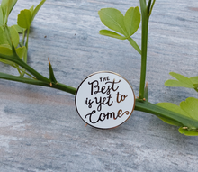 Load image into Gallery viewer, The Best Is Yet To Come Enamel Pin Inspirational - Pro Eyelash Extensions